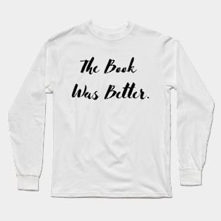 The book was good Long Sleeve T-Shirt